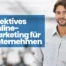 effektives online marketing unternehmen